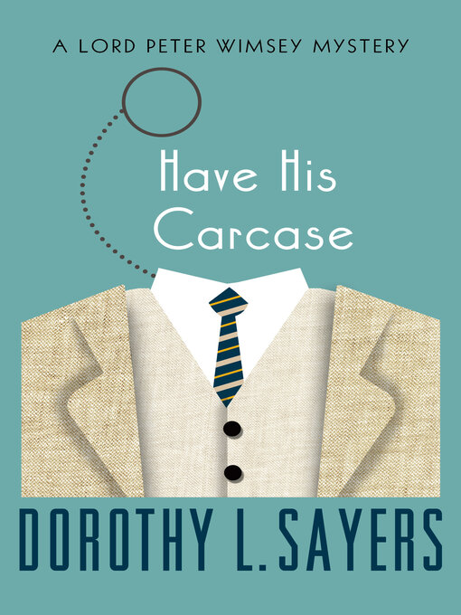 Title details for Have His Carcase by Dorothy L. Sayers - Wait list